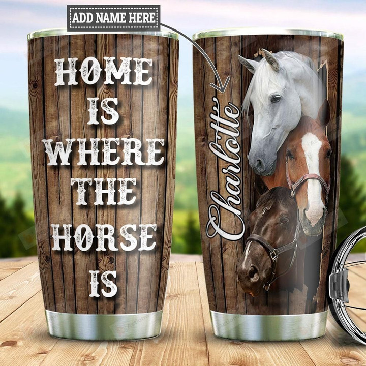 Personalized Horse Tumbler Cup Home Is Where The Horse Is Stainless Steel Insulated Tumbler 20 Oz Perfect Gifts For Horse Lovers Great Gifts For Birthday Christmas Thanksgiving Coffee Tumbler