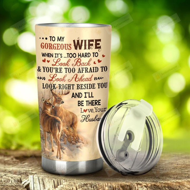Personalized Deer To My Gorgeous Wife Look Right Beside You I Always There Love You Stainless Steel Tumbler, Tumbler Cups For Coffee/Tea, Great Customized Gifts For Birthday Christmas Thanksgiving
