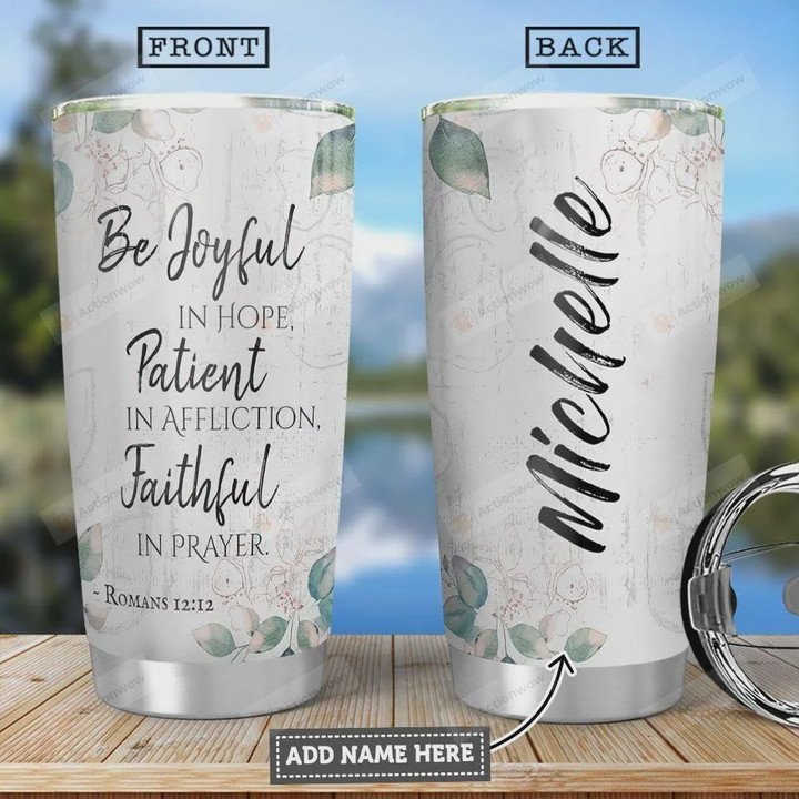 Personalized Bible Be Joyful Patient Faithful Stainless Steel Vacuum Insulated, 20 Oz Tumbler Cups For Coffee/Tea, Great Customized Gifts For Birthday Christmas Thanksgiving