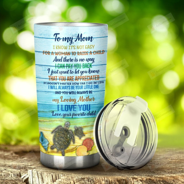Personalized Turtle Mom To My Mom I Know It's Not Easy To Raise A Child I Always Remember Everything You Make Love Mom Stainless Steel Tumbler, Tumbler Cups For Coffee/Tea, Great Customized Gifts For Birthday Christmas Thanksgiving