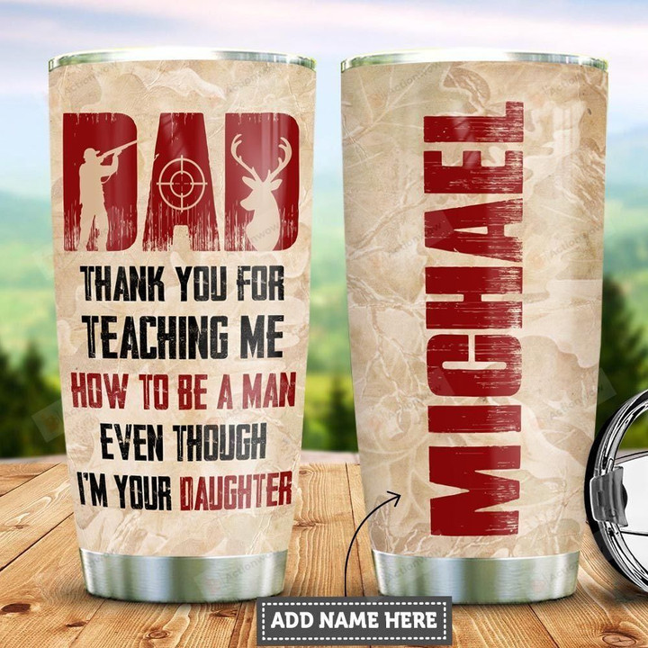 Personalized Hunting Dad Daughter To Dad I'm Your Daughter Stainless Steel Tumbler, Tumbler Cups For Coffee/Tea, Great Customized Gifts For Birthday Christmas Father's Day