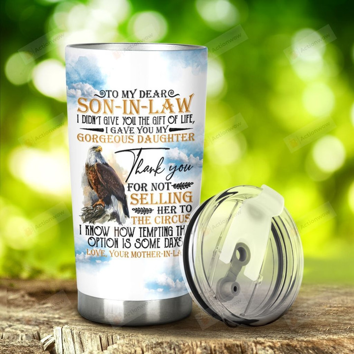 Personalized Eagle To My Dear Son In Law I Didn't Give You The Gift Of Life But I Gave You My Gorgeous Daughter Stainless Steel Tumbler, Tumbler Cups For Coffee/Tea, Great Customized Gifts For Birthday Christmas Thanksgiving