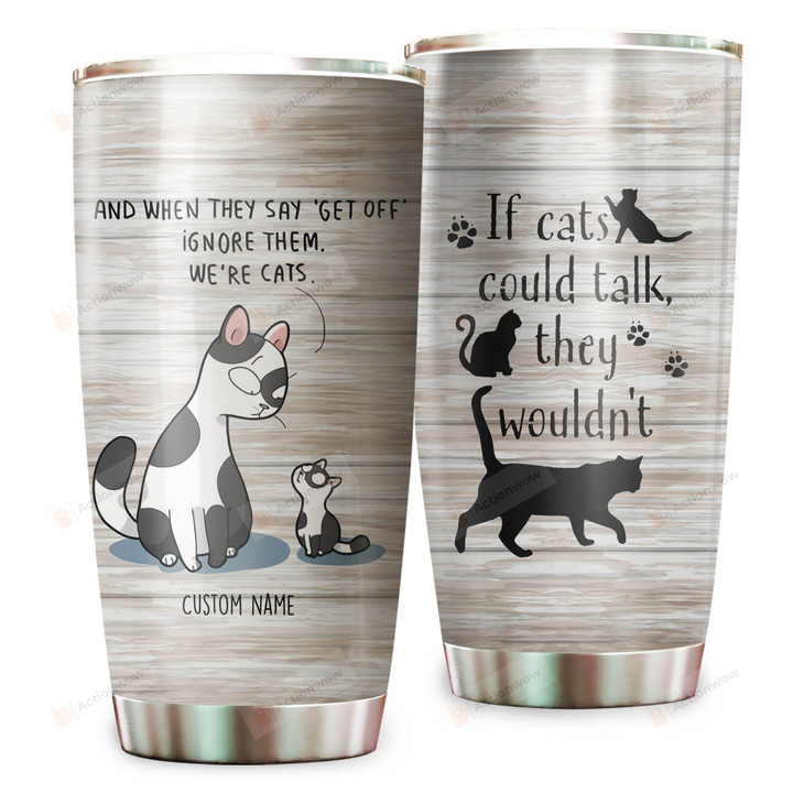 Personalized If Cat Could Talk, They Wouldn't Stainless Steel Vacuum Insulated Double Wall Travel Tumbler With Lid, Tumbler Cups For Coffee/Tea, Perfect Gifts For Cat Lovers On Birthday Thanksgiving
