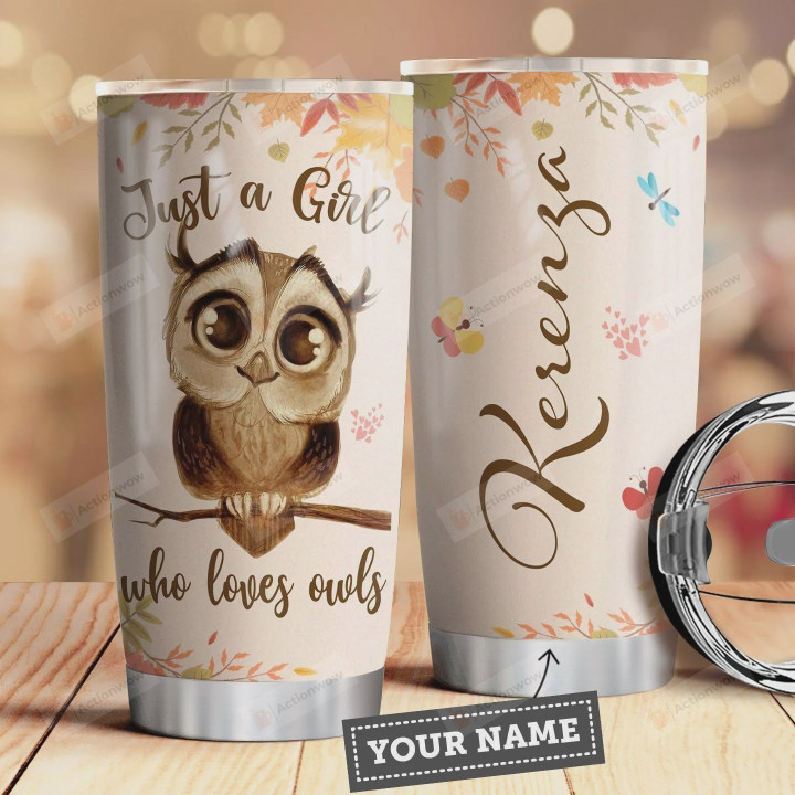 Personalized Owl Tumbler Cup, Just A Girl Who Loves Owl, Stainless Steel Insulated Tumbler 20 Oz, Coffee/ Tea Tumbler With Lid, Best Gifts For Girls, Great Gifts For Birthday Christmas Thanksgiving