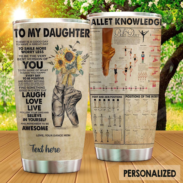 Personalized Ballet Knowledge Tumbler To My Daughter Today Is Good Day Custom Name Gifts For Ballet Girls Ballet Dancers From Mom 20 Oz Sport Bottle Stainless Steel Vacuum Insulated Tumbler