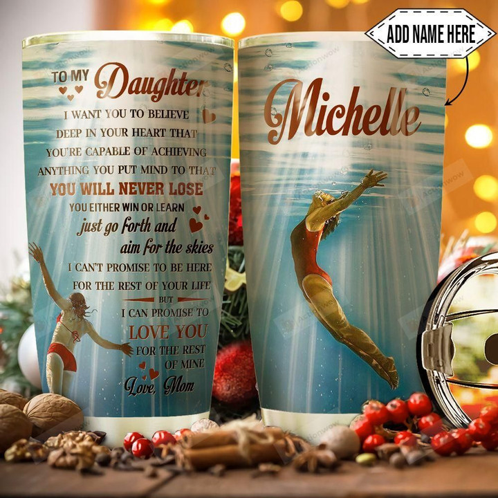 To My Daughter Swimming Personalized Tumbler Cup You Will Never Lose Stainless Steel Vacuum Insulated Tumbler 20 Oz Perfect Gifts From Mom To Daughter Birthday Gifts Christmas Gifts