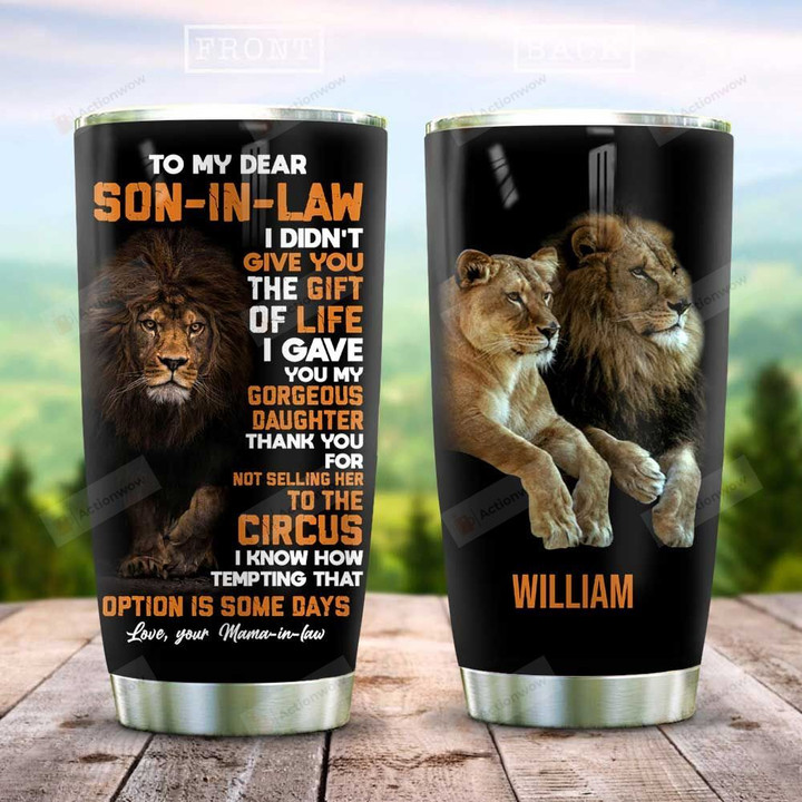 Personalized Lion To My Dear Son In Law Tumbler Cup I Gave You My Gorgeous Daughter Stainless Steel Insulated Tumbler 20 Oz Best Gifts From Mama In Law Great Birthday Gifts Christmas Gifts