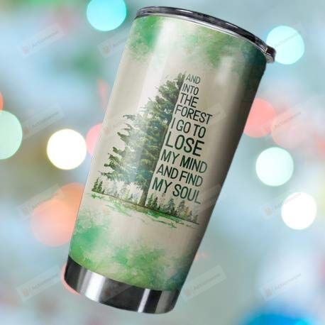 Into The Forest I Go To Lose My Mind Tumbler 2Stainless Steel Tumbler, Tumbler Cups For Coffee/Tea, Great Customized Gifts For Birthday Christmas Thanksgiving
