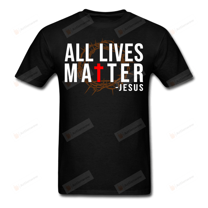All Lives Matter Jesus Short-Sleeves Tshirt, Pullover Hoodie, Great Gift T-Shirt