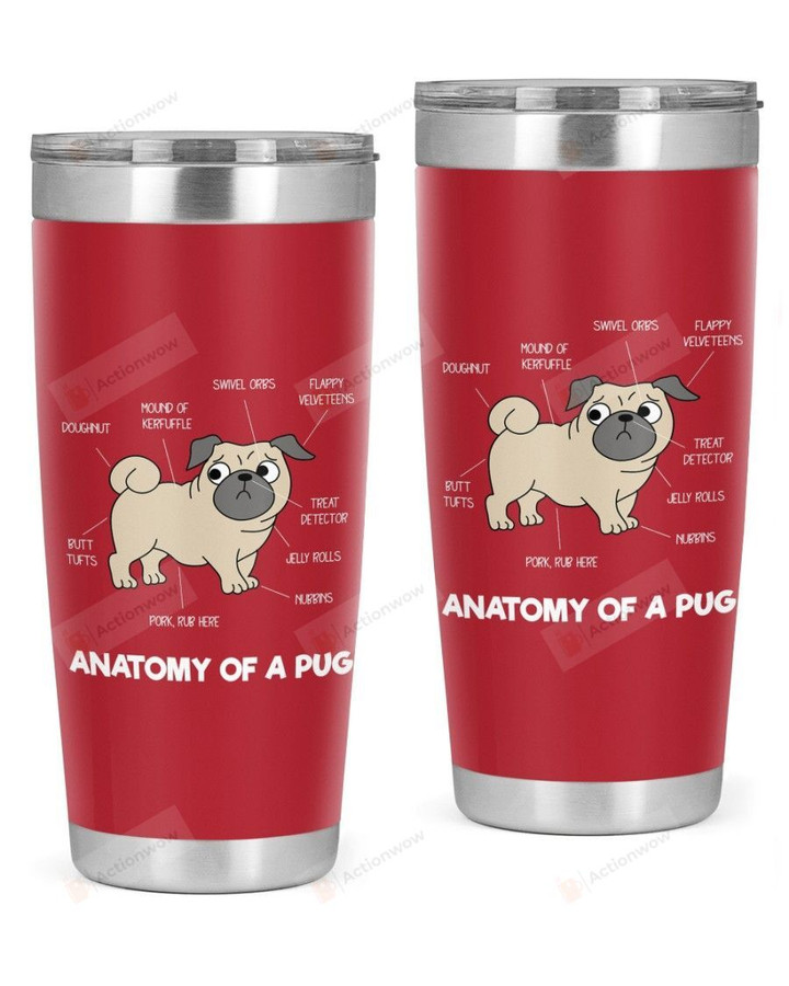 Anatomy Of A Pug Funny Dog Body Parts Stainless Steel Tumbler, Tumbler Cups For Coffee/Tea, Great Customized Gifts For Birthday Christmas Thanksgiving Anniversry