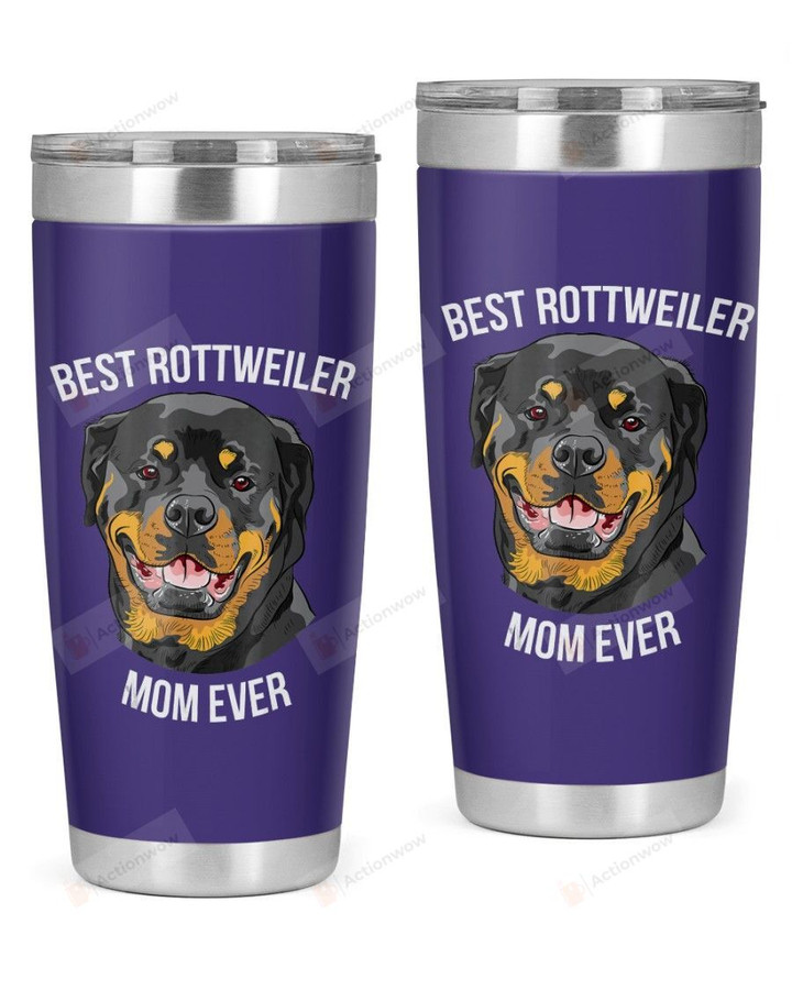 Best Rottweiler Mom Ever Stainless Steel Tumbler, Tumbler Cups For Coffee/Tea, Great Customized Gifts For Birthday Christmas Thanksgiving, Aniversary