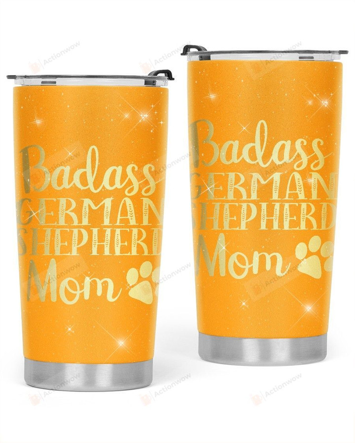 BadAss German Shepherd Mom Stainless Steel Tumbler, Tumbler Cups For Coffee/Tea, Great Customized Gifts For Birthday Christmas Thanksgiving, Anniversary