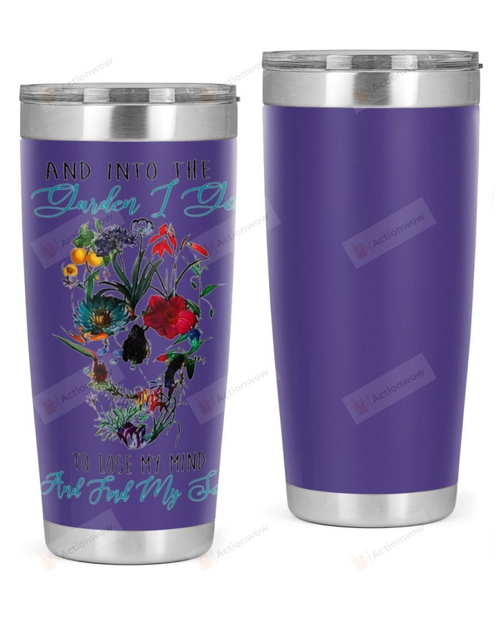 In To The Garden I Go To Lose My Mind Stainless Steel Tumbler, Tumbler Cups For Coffee Or Tea, Great Gifts For Thanksgiving Birthday Christmas