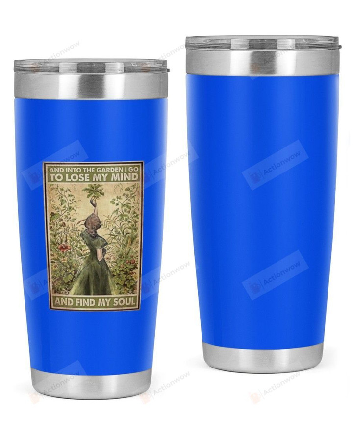 And In To The GardenStainless Steel Tumbler, Tumbler Cups For Coffee Or Tea, Great Gifts For Thanksgiving Birthday Christmas