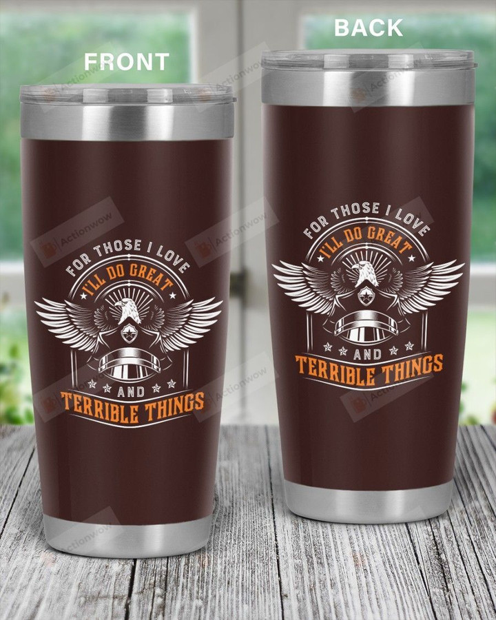 For Those I Love I'll Do Great And Terrible Things, Police Stainless Steel Tumbler Cup For Coffee/Tea, Great Customized Gift For Birthday Christmas Thanksgiving