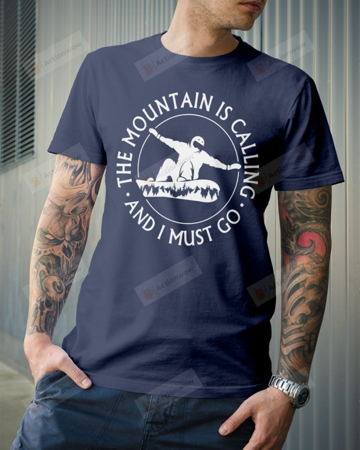 The Mountain Is Calling Snowboarding Short-Sleeves Tshirt, Pullover Hoodie, Great Gift T-shirt For Thanksgiving Birthday Christmas