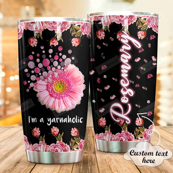 Personalized I'm A Yarnaholic Custom Name Stainless Steel Tumbler, Tumbler Cups For Coffee/Tea, Great Customized Gifts For Birthday Christmas Thanksgiving