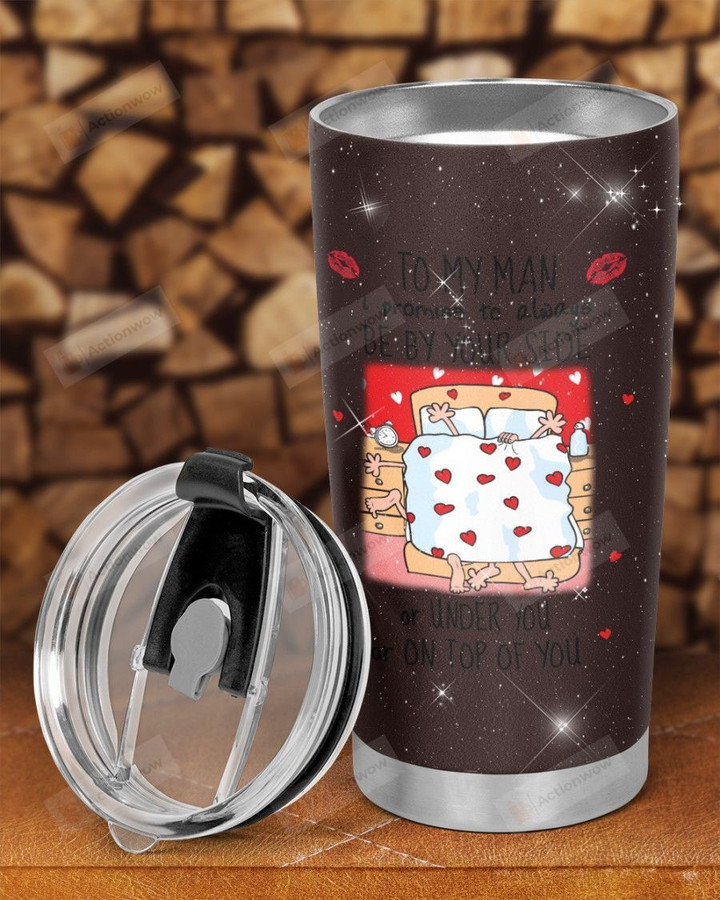 Personalized To My Man,I Promise To Always Be By Your Side Bed Stainless Steel Tumbler Cup For Coffee/Tea, Great Customized Gift For Birthday Christmas Thanksgiving