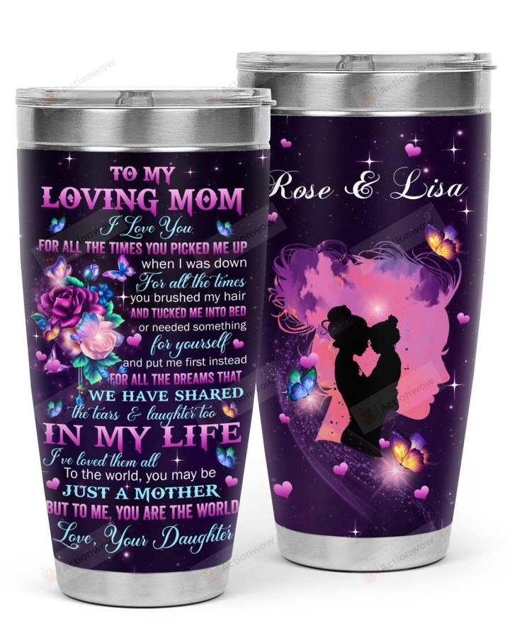 Personalized Custom Name Daughter To My Loving Mom I Love You For All The Times Stainless Steel Tumbler, Tumbler Cups For Coffee And Tea, Great Gifts For Birthday Christmas Thanksgiving