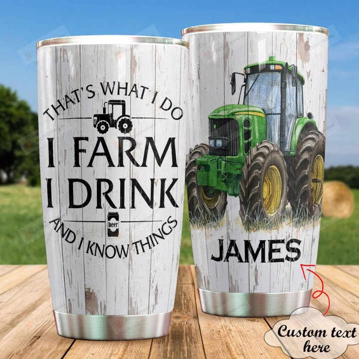Personalized I Farm I Drink And I Know Things Custom Name Stainless Steel Tumbler, Tumbler Cups For Coffee/Tea, Great Customized Gifts For Birthday Christmas Thanksgiving