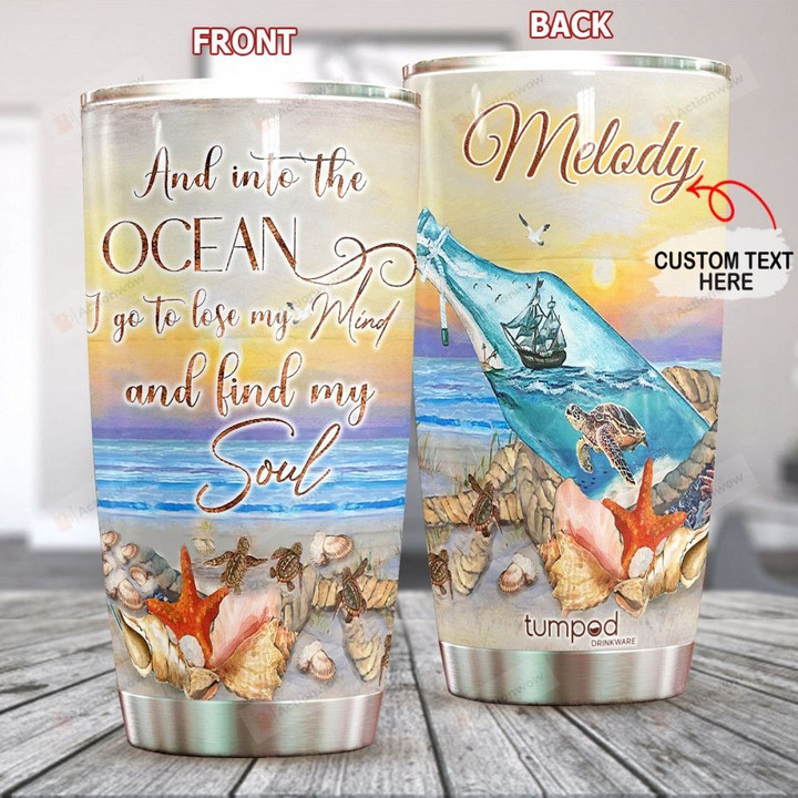 Personalized Sea Turtle And Into The Ocean I Go To Lose My Mind And Find My Soul Stainless Steel Tumbler Cups For Coffee/Tea, Great Customized Gifts For Birthday Anniversary
