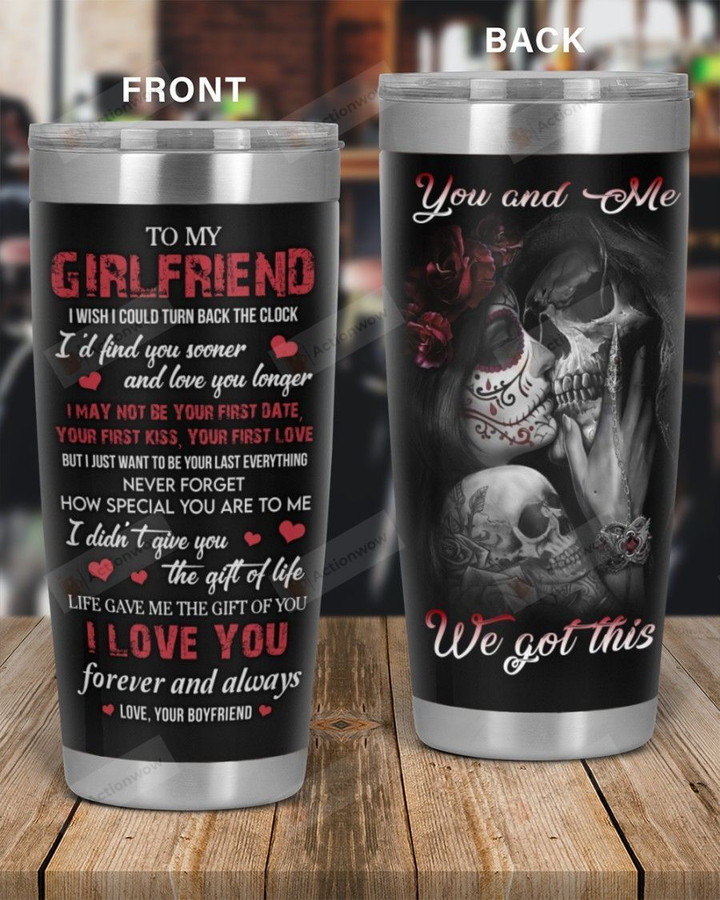 Personalized Skull Couple To My Girlfriend You & Me We Got This, I Love You Forever & Always Stainless Steel Tumbler, Tumbler Cups For Coffee/Tea