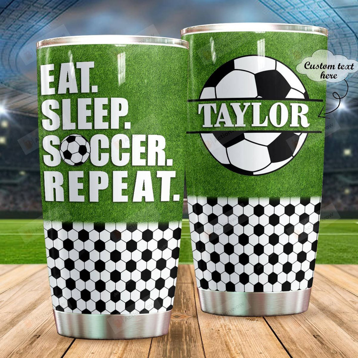 Personalized Eat Sleep Soccer Repeat Stainless Steel Tumbler, Tumbler Cups For Coffee/Tea, Great Customized Gifts For Birthday Anniversary