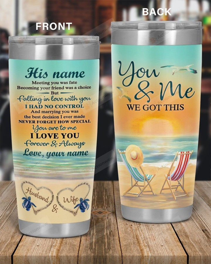 Personalized Family To My Husband I Love You Forever & Always, You & Me We Got This Stainless Steel Tumbler, Tumbler Cups For Coffee/Tea