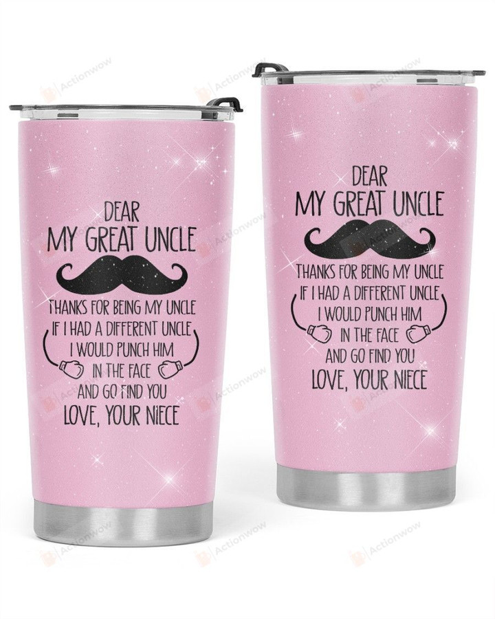 Personalized Dear My Great Uncle From Niece Stainless Steel Tumbler, Tumbler Cups For Coffee/Tea, Great Customized Gifts For Birthday Christmas Thanksgiving, Anniversary