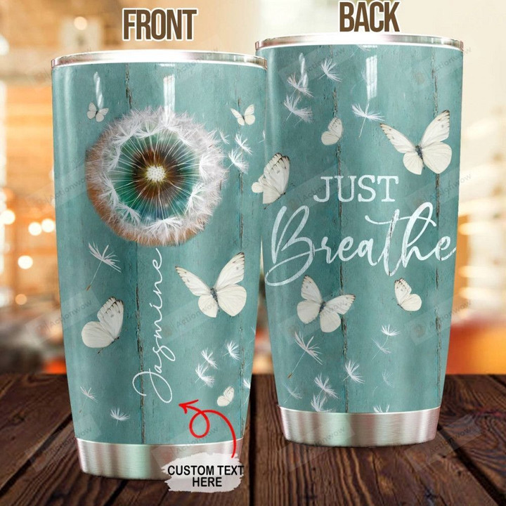 Personalized Butterfly And Dandelion Just Breath Stainless Steel Tumbler, Tumbler Cups For Coffee/Tea, Great Customized Gifts For Birthday Christmas Thanksgiving Anniversary