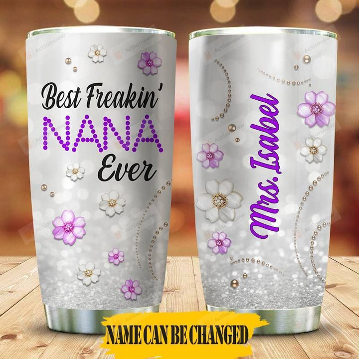 Personalized Grandma Best Freakin’ Nana Ever Stainless Steel Tumbler, Tumbler Cups For Coffee/Tea, Great Customized Gifts For Birthday Christmas Thanksgiving, Anniversary