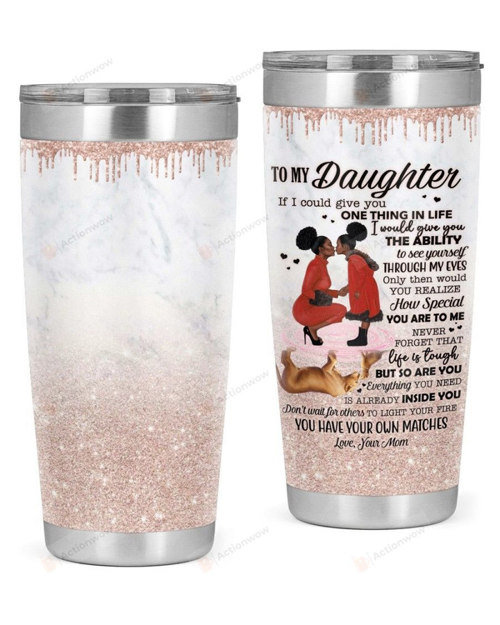 Personalized Custom Name Mom To My Daughter If I Could Give U One Thing Stainless Steel Tumbler, Tumbler Cups For Coffee Or Tea, Great Gifts For Thanksgiving Birthday Christmas