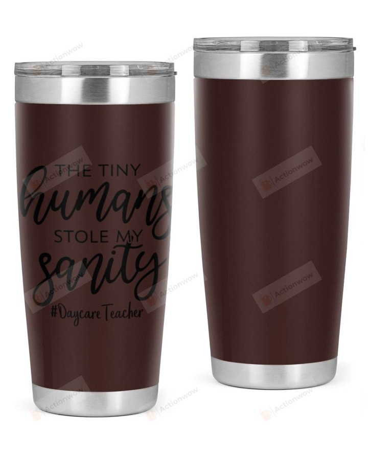Daycare Teacher, The Tiny Human Stole My Sanity Stainless Steel Tumbler, Tumbler Cups For Coffee/Tea