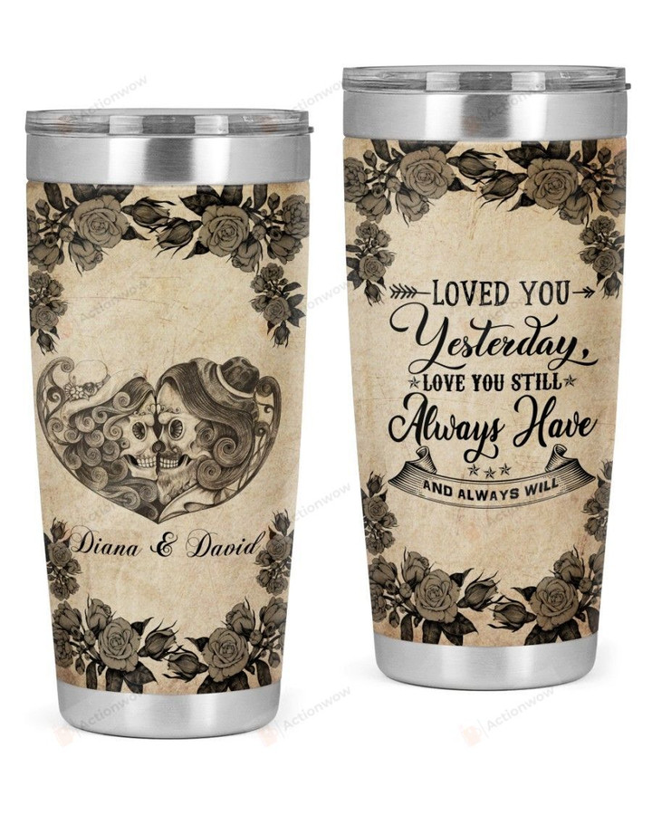 Personalized Skull Couple  Loved You Yesterday Gift For Husband Wife Stainless Steel Tumbler, Tumbler Cups For Coffee/Tea, Great Customized Gifts For Birthday Christmas Thanksgiving, Anniversary