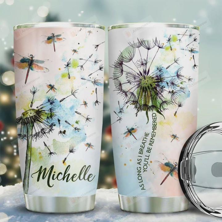 Dandelion Dragonfly Personalized Tumbler Cup As Long As I Breathe You Will Be Remembered Stainless Steel Insulated Tumbler 20 Oz Remembrance Tumbler To Relatives Best Birthday Christmas Gifts
