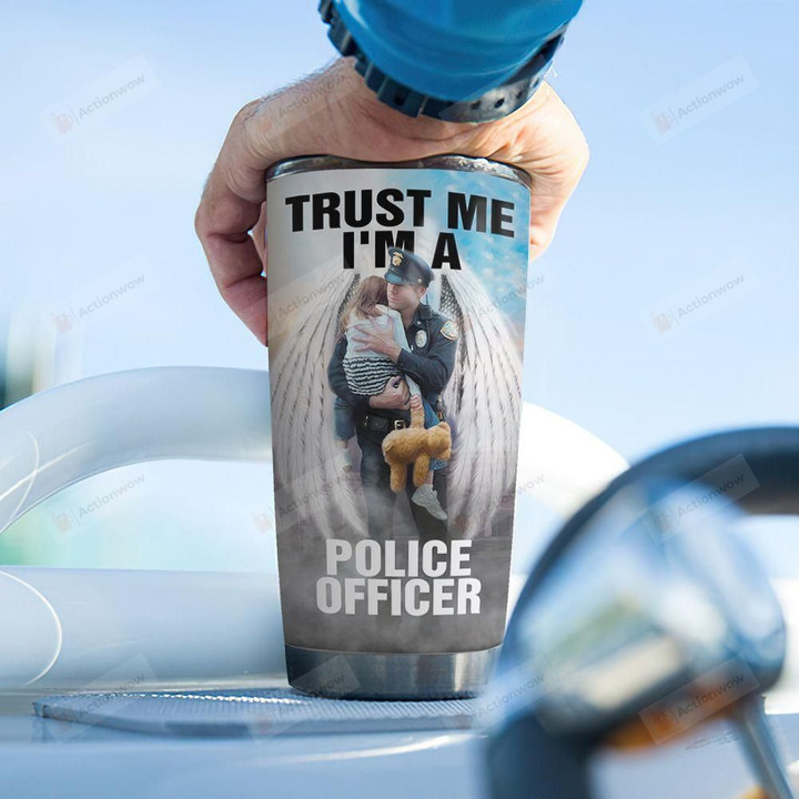 Personalized Police Tumbler Trust Me I'm A Police Officer Tumbler Cup Stainless Steel Tumbler, Tumbler Cups For Coffee/Tea, Great Customized Gifts For Birthday Christmas