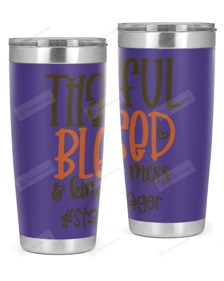 Stage Manager, Thankful Blessed Stainless Steel Tumbler, Tumbler Cups For Coffee/Tea
