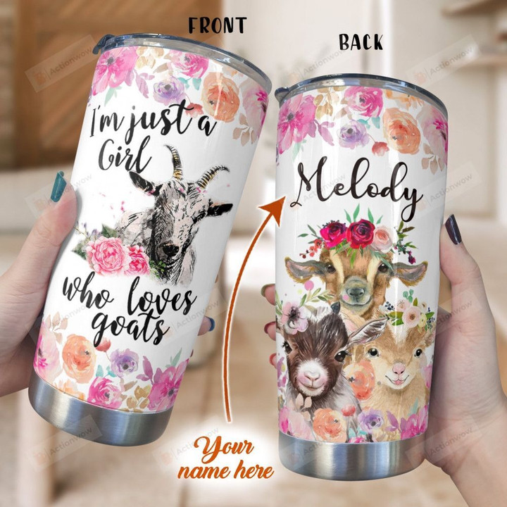 Personalized Just A Girl Who Love Goats Custom Name Stainless Steel Tumbler, Tumbler Cups For Coffee/Tea, Great Customized Gifts For Birthday Christmas Thanksgiving