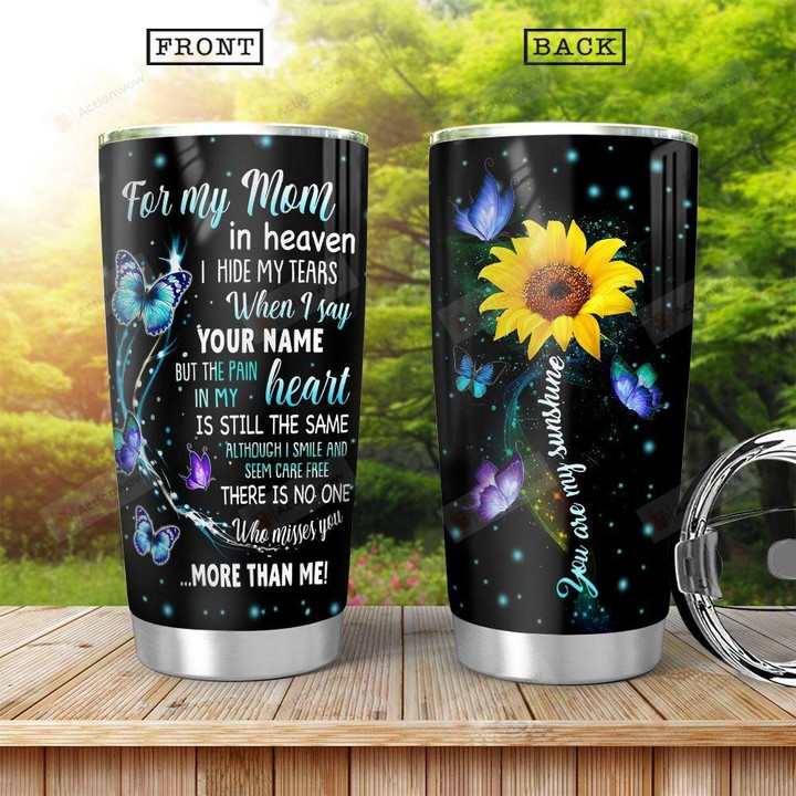 Blue Butterfly Sunflower Tumbler Cup To My Mom In Heaven I Hide My Tears Tumbler Remembrance Stainless Steel Vacuum Insulated Tumbler 20 Oz Birthday Gifts Christmas Gifts Tumbler With Lid