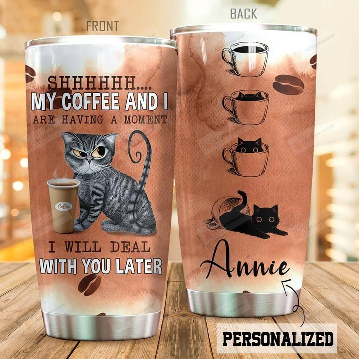 Personalized Coffee Cat Tumbler Cup, My Coffee And I Are Having A Moment, Stainless Steel Insulated Tumbler 20 Oz, Perfect Gifts For Cat And Coffee Lovers, Best Gifts For Birthday Christmas