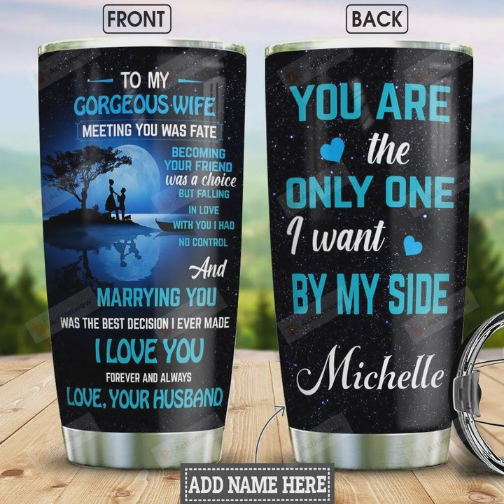 Personalized Love Tumbler To My Wife You Are The Only One Tumbler Cup Stainless Steel Tumbler, Tumbler Cups For Coffee/Tea, Great Customized Gifts For Birthday Christmas