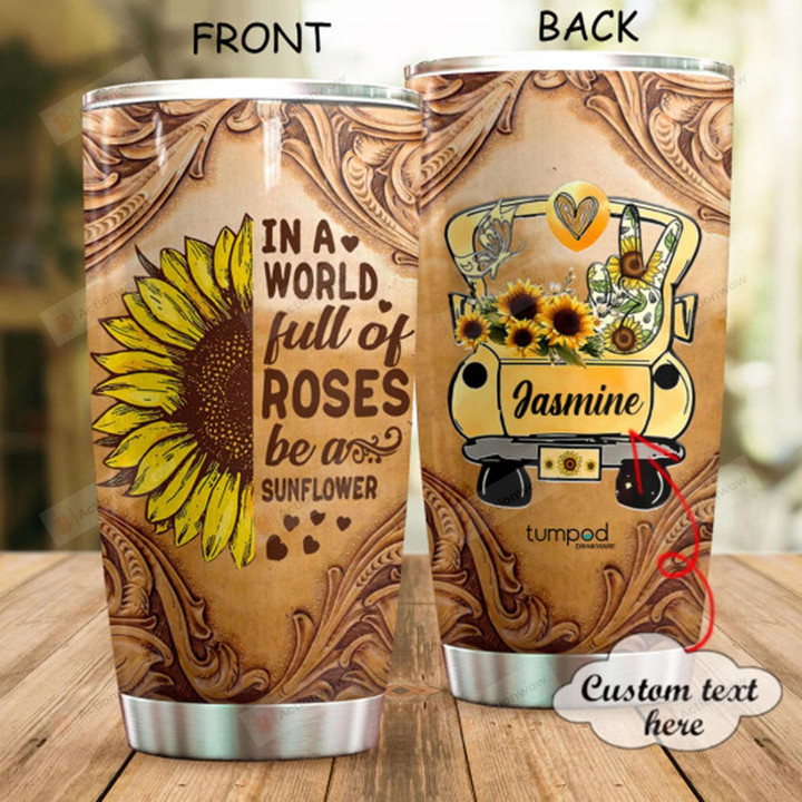 Personalized Car And Sunflowers Tumbler In A World Full Of Roses Be A Sunflower Tumbler Gifts For Flower Lovers 20 Oz Sports Bottle Stainless Steel Vacuum Insulated Tumbler