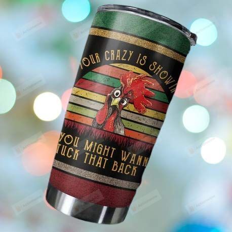 Your Crazy Chicken Funny Farmer Stainless Steel Tumbler, Tumbler Cups For Coffee/Tea, Great Customized Gifts For Birthday Christmas Thanksgiving