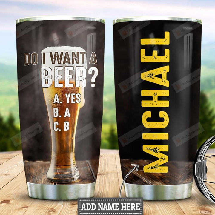 Personalized Beer Question Tumbler Cup Do I Want A Beer Stainless Steel Insulated Tumbler 20 Oz Best Gifts For Beer Lovers Unique Gifts For Birthday Christmas Thanksgiving Special Tumbler