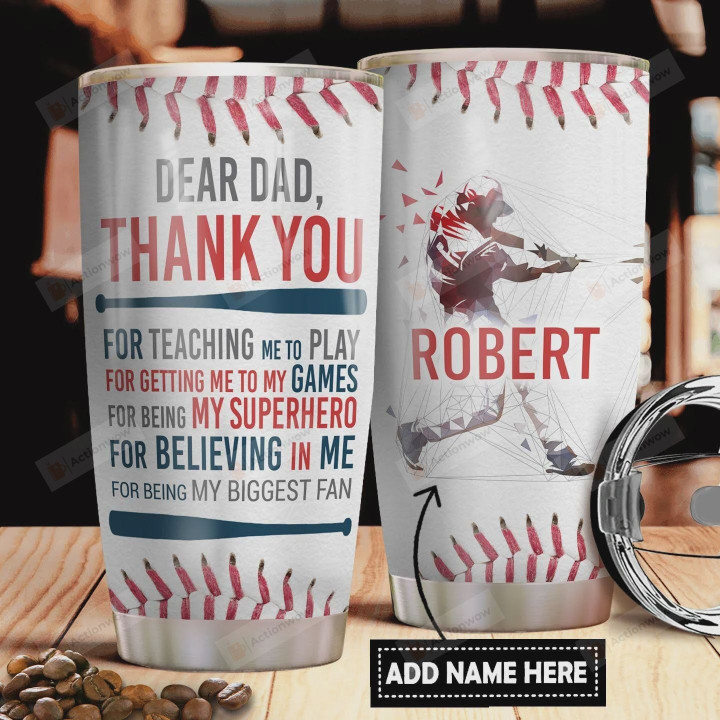 Personalized Baseball Dear Dad Thank You For Teaching Me To Play Stainless Steel Tumbler, Tumbler Cups For Coffee/Tea, Great Customized Gifts For Father's Day Birthday