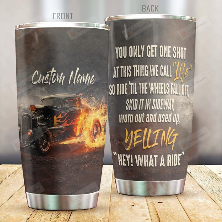 Personalized Hot Rod Tumbler You Only Get One Shot Stainless Steel Vacuum Insulated Double Wall Travel Tumbler With Lid, Tumbler Cups For Coffee/Tea, Perfect Gifts For Birthday Christmas Thanksgiving