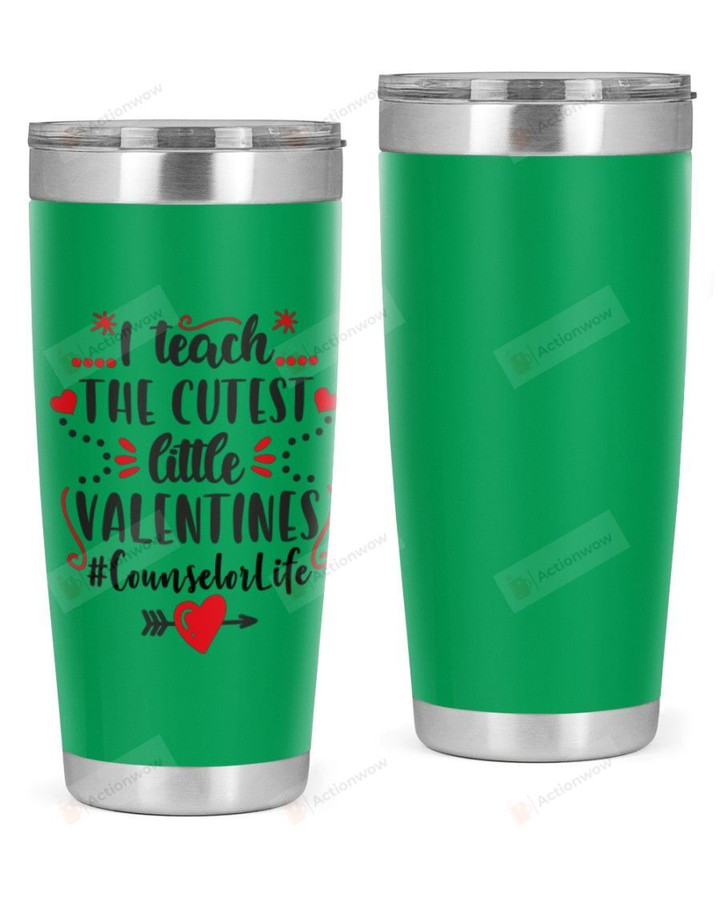 Counselor, I Teach The Cutest The Little Valentine Stainless Steel Tumbler, Tumbler Cups For Coffee/Tea