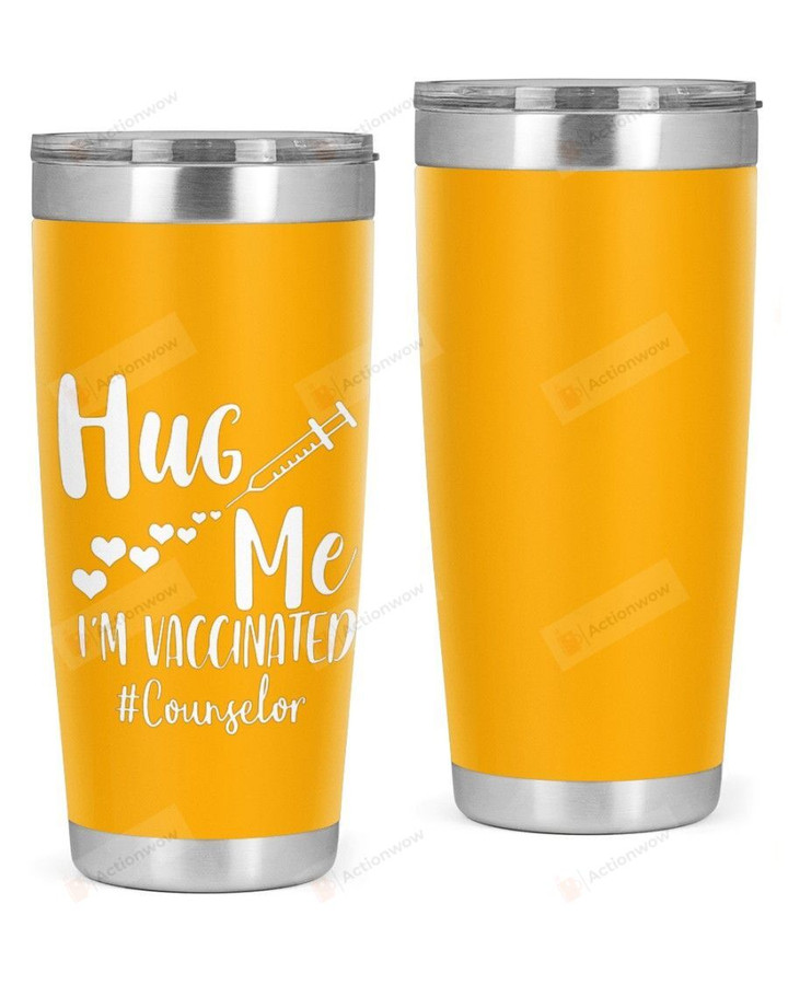 Counselor, Hug Me, I'M Vaccineated Stainless Steel Tumbler, Tumbler Cups For Coffee/Tea