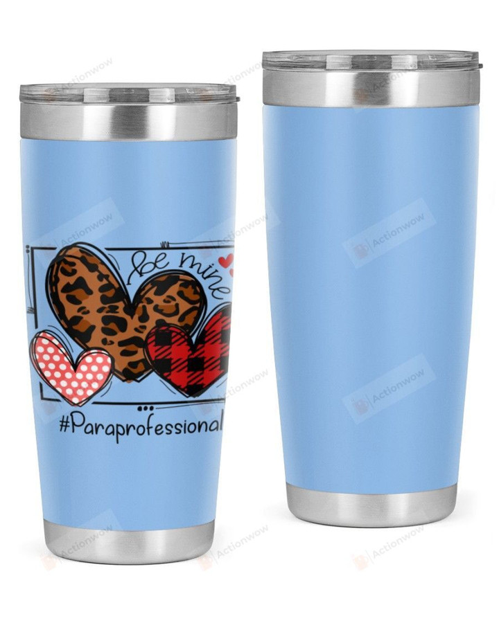 Paraprofessional, Be Mine Stainless Steel Tumbler, Tumbler Cups For Coffee/Tea
