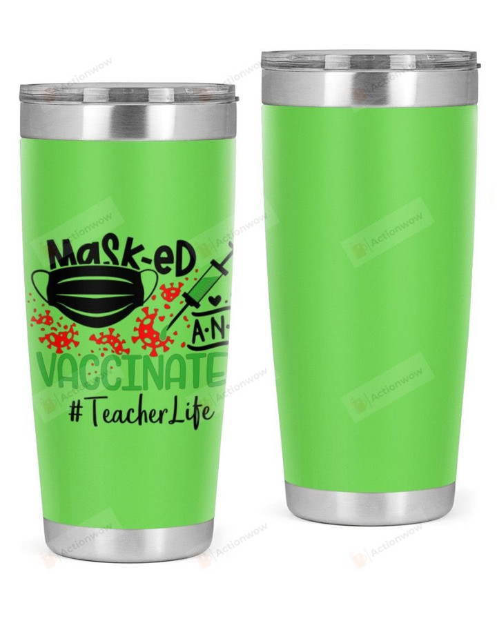 Teacher, Masked & Vaccinated Stainless Steel Tumbler, Tumbler Cups For Coffee/Tea